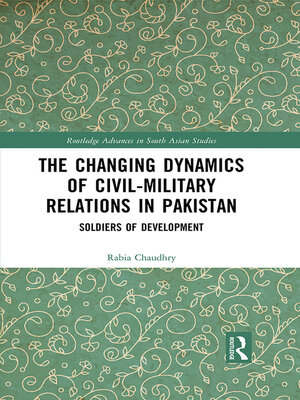 cover image of The Changing Dynamics of Civil Military Relations in Pakistan